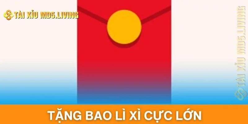 Tặng bao lì xì cực lớn