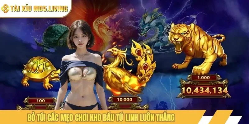 Bỏ túi các mẹo chơi kho báu tứ linh luôn thắng