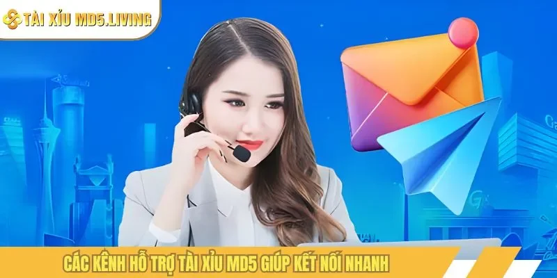 Các kênh hỗ trợ Tài Xỉu MD5 giúp kết nối nhanh