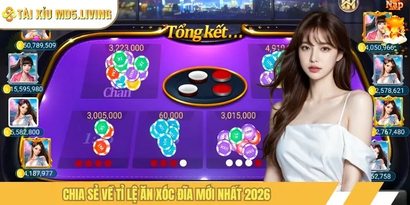 Chia sẻ về tỉ lệ ăn xóc đĩa mới nhất 2026